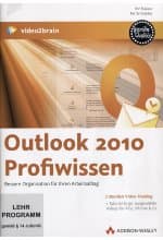 Outlook 2010 Profiwissen - Bessere Organisation für Ihren Arbeitsalltag (PC+MAC+Linux)